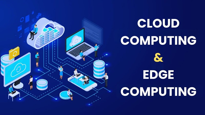 Cloud Computing and Edge Computing: Revolutionizing the Digital Landscape